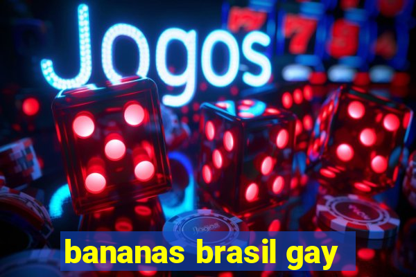 bananas brasil gay